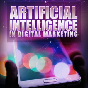 Artificial Intelligence In Digital Marketing
